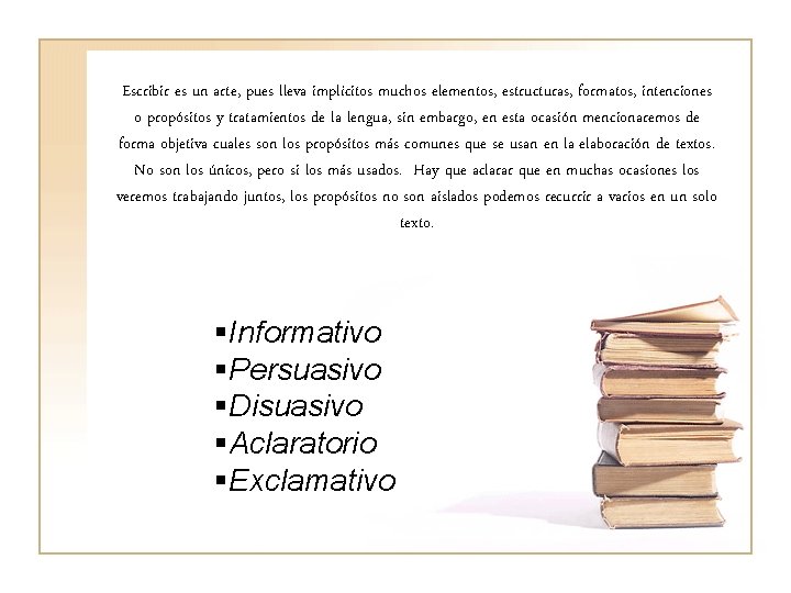 Escribir es un arte, pues lleva implícitos muchos elementos, estructuras, formatos, intenciones o propósitos