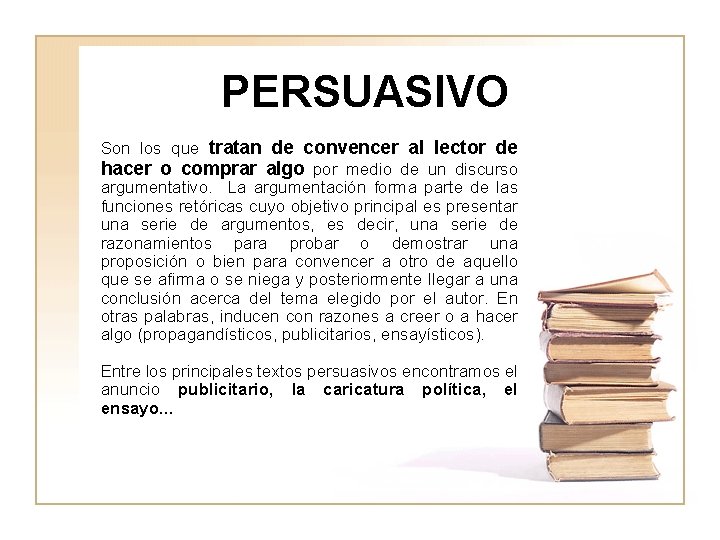 PERSUASIVO Son los que tratan de convencer al lector de hacer o comprar algo