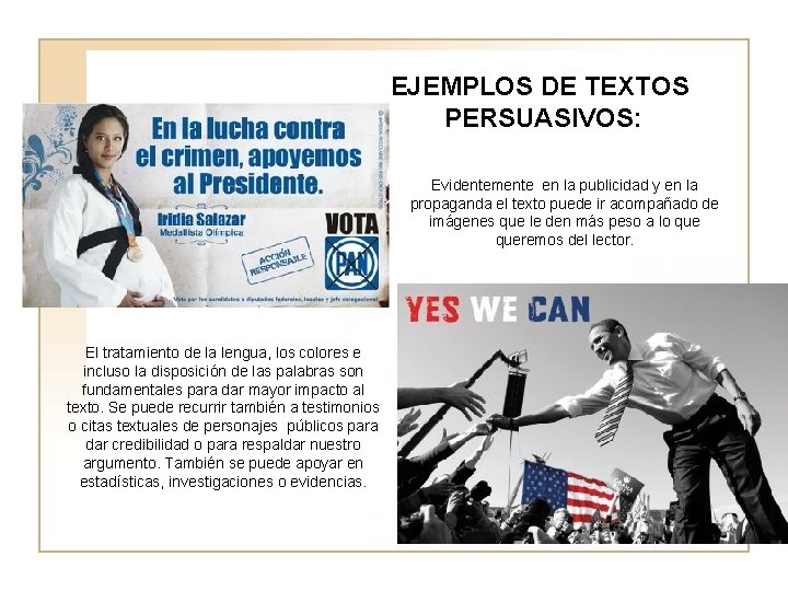 EJEMPLOS DE TEXTOS PERSUASIVOS: Evidentemente en la publicidad y en la propaganda el texto