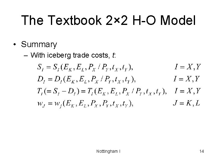 The Textbook 2× 2 H-O Model • Summary – With iceberg trade costs, t: