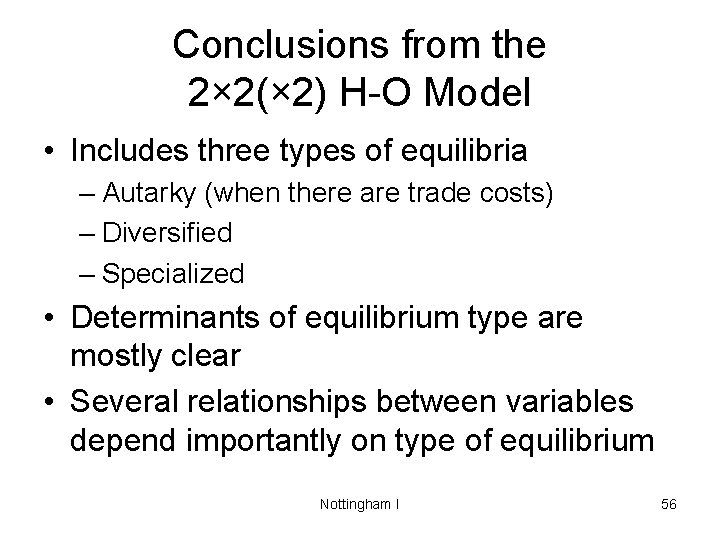Conclusions from the 2× 2(× 2) H-O Model • Includes three types of equilibria