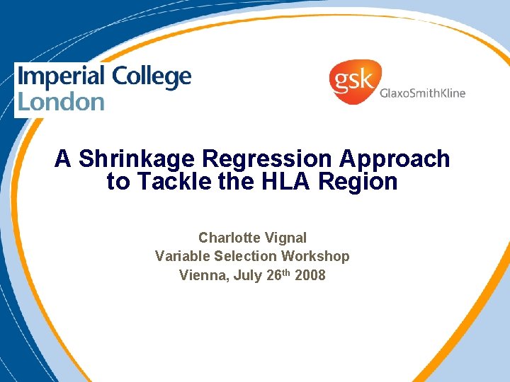 A Shrinkage Regression Approach to Tackle the HLA Region Charlotte Vignal Variable Selection Workshop