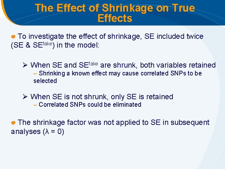 The Effect of Shrinkage on True Effects To investigate the effect of shrinkage, SE