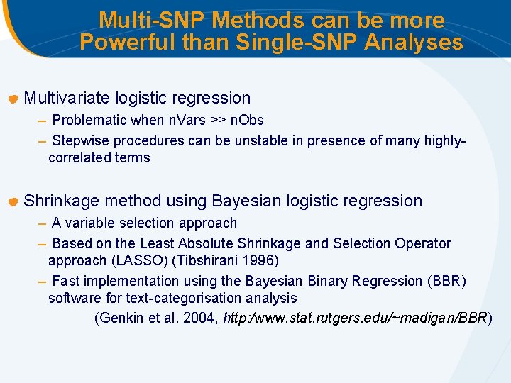 Multi-SNP Methods can be more Powerful than Single-SNP Analyses Multivariate logistic regression – Problematic