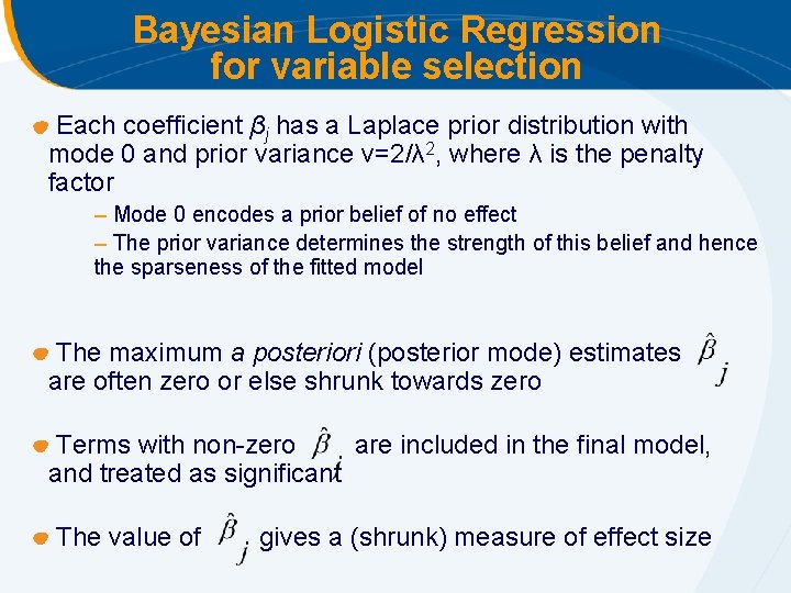 Bayesian Logistic Regression for variable selection Each coefficient βj has a Laplace prior distribution