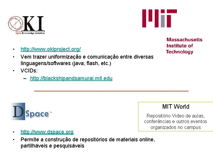  • • • http: //www. okiproject. org/ Vem trazer uniformização e comunicação entre