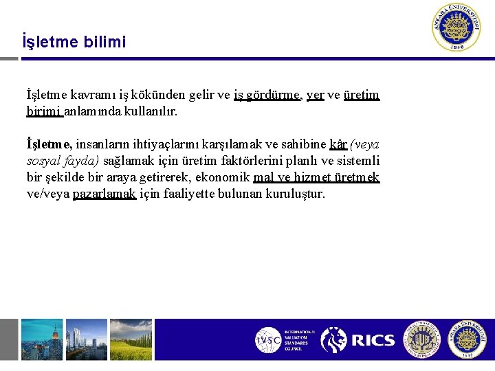 İşletme bilimi İşletme kavramı iş kökünden gelir ve iş gördürme, yer ve üretim birimi İşletme bilimi İşletme kavramı iş kökünden gelir ve iş gördürme, yer ve üretim birimi