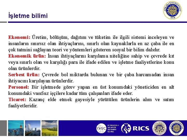 İşletme bilimi Ekonomi: Üretim, bölüşüm, dağıtım ve tüketim ile ilgili sistemi inceleyen ve insanların