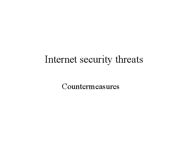 Internet security threats Countermeasures 