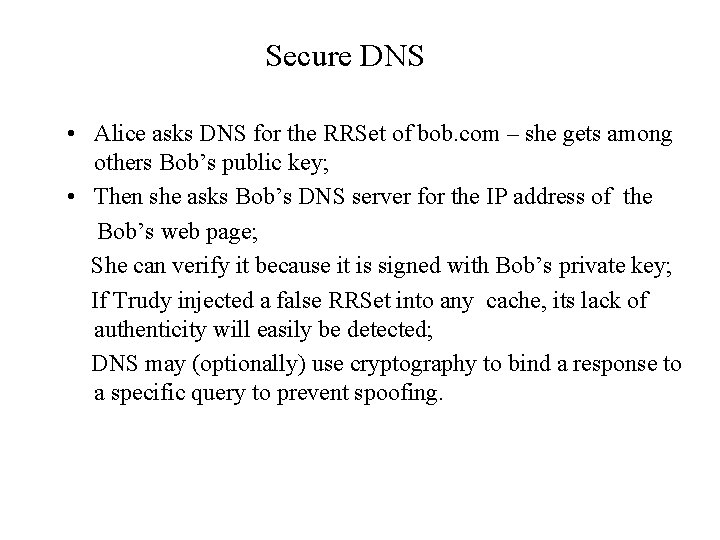 Secure DNS • Alice asks DNS for the RRSet of bob. com – she