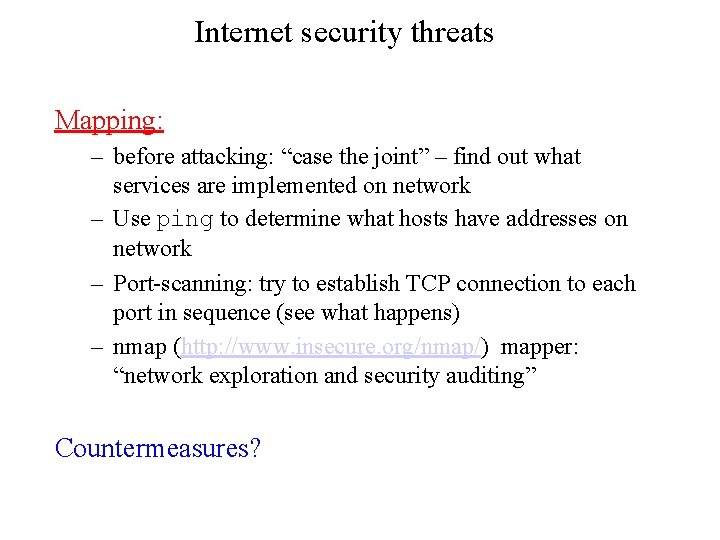 Internet security threats Mapping: – before attacking: “case the joint” – find out what