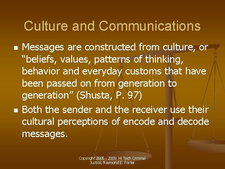 Culture and Communications n n Messages are constructed from culture, or “beliefs, values, patterns