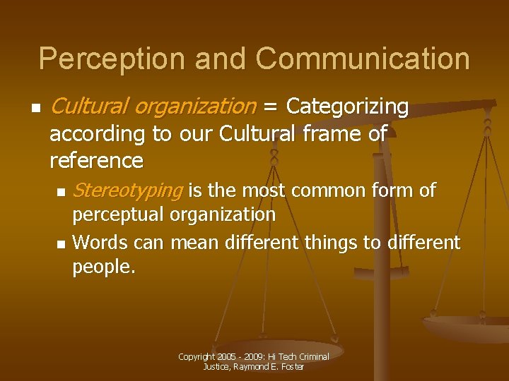 Perception and Communication n Cultural organization = Categorizing according to our Cultural frame of