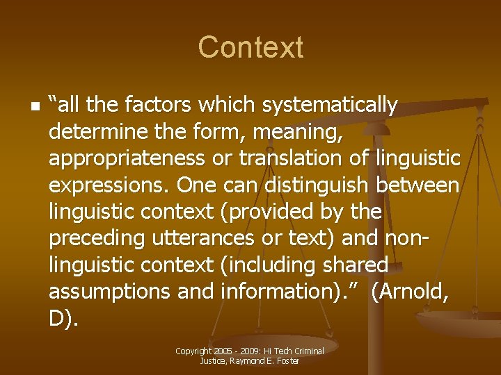 Context n “all the factors which systematically determine the form, meaning, appropriateness or translation
