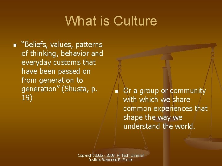 What is Culture n “Beliefs, values, patterns of thinking, behavior and everyday customs that