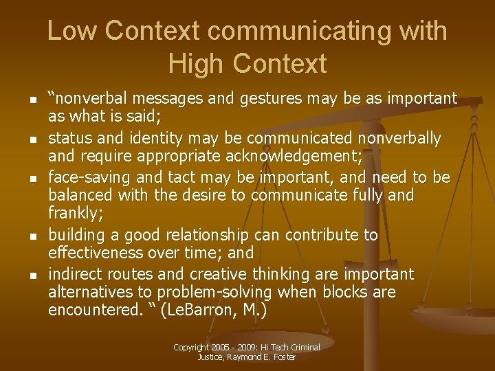 Low Context communicating with High Context n n n “nonverbal messages and gestures may