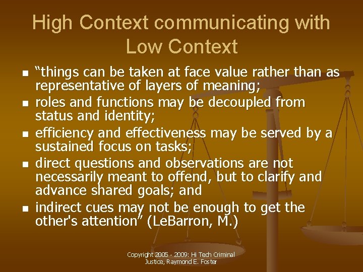 High Context communicating with Low Context n n n “things can be taken at