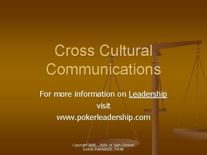 Cross Cultural Communications For more information on Leadership visit www. pokerleadership. com Copyright 2005