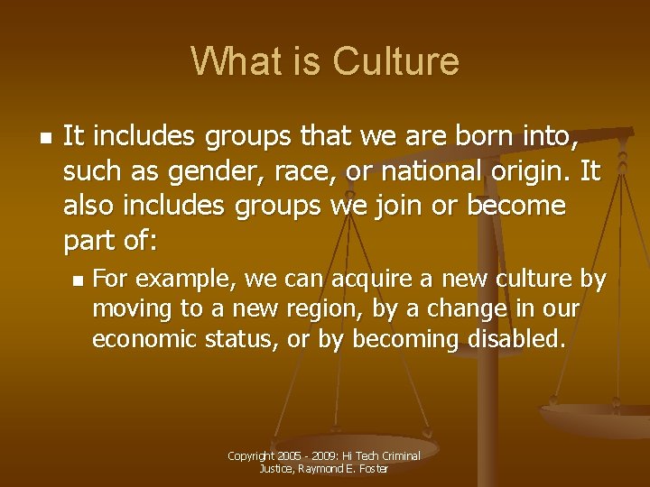 What is Culture n It includes groups that we are born into, such as