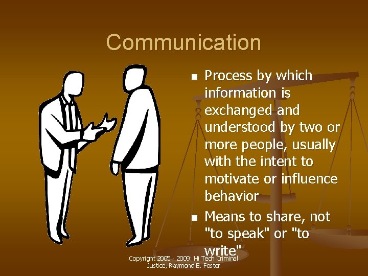 Communication Process by which information is exchanged and understood by two or more people,