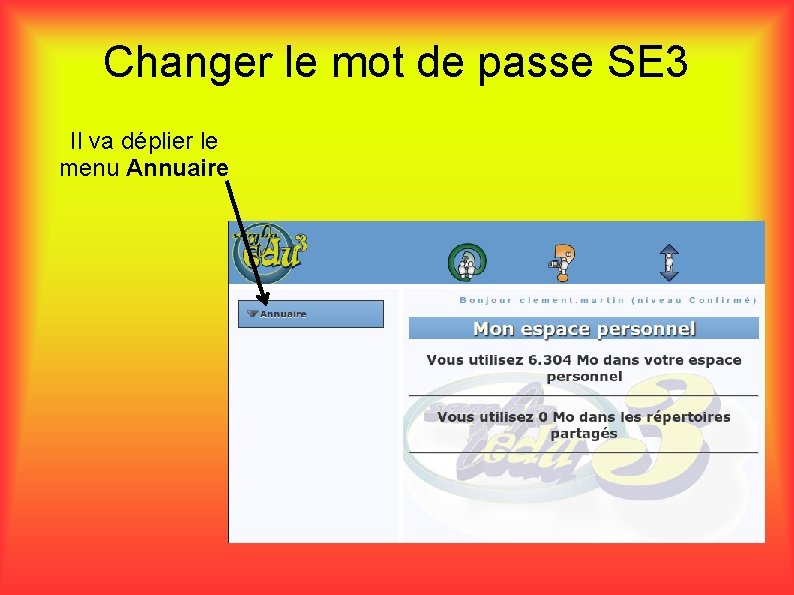 Changer le mot de passe SE 3 Il va déplier le menu Annuaire 