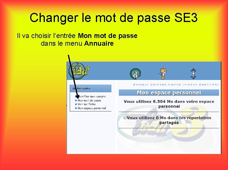 Changer le mot de passe SE 3 Il va choisir l’entrée Mon mot de