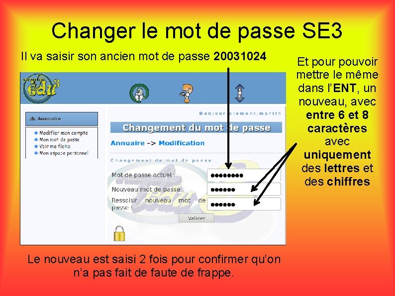 Changer le mot de passe SE 3 Il va saisir son ancien mot de