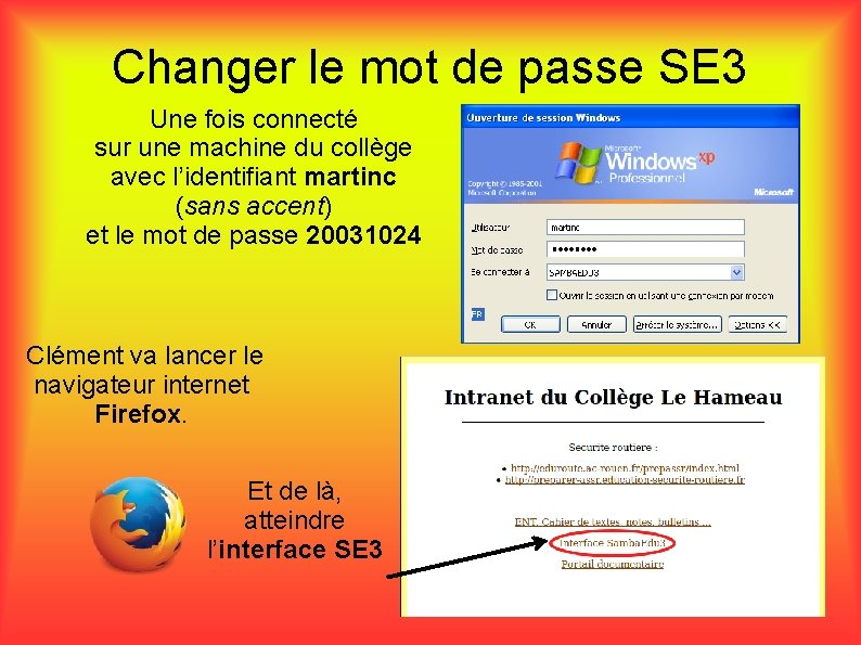 Changer le mot de passe SE 3 Une fois connecté sur une machine du