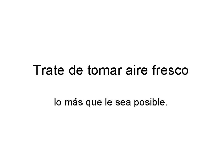 Trate de tomar aire fresco lo más que le sea posible. 