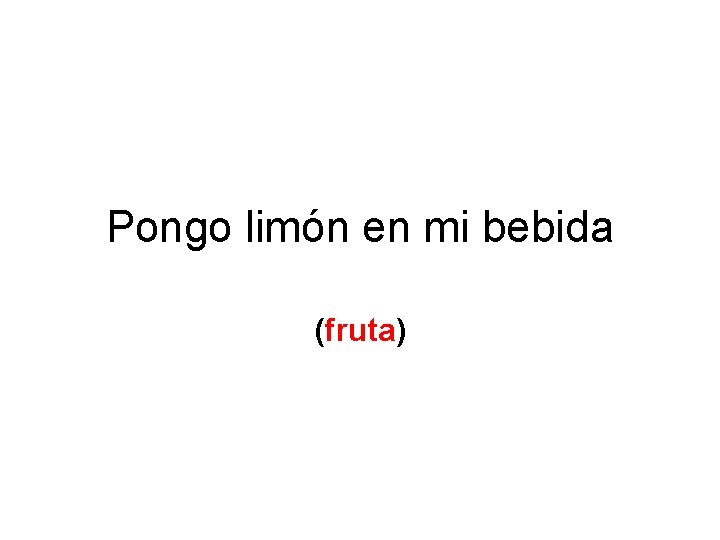 Pongo limón en mi bebida (fruta) 