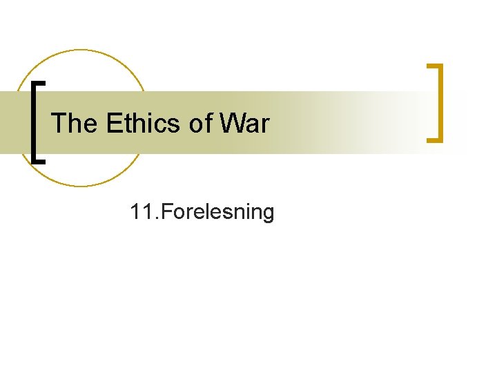 The Ethics of War 11. Forelesning 