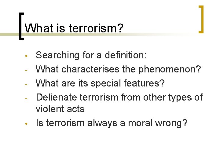 What is terrorism? • - • Searching for a definition: What characterises the phenomenon?