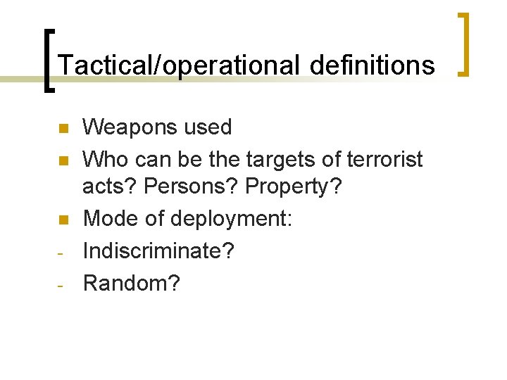 Tactical/operational definitions n n n - Weapons used Who can be the targets of