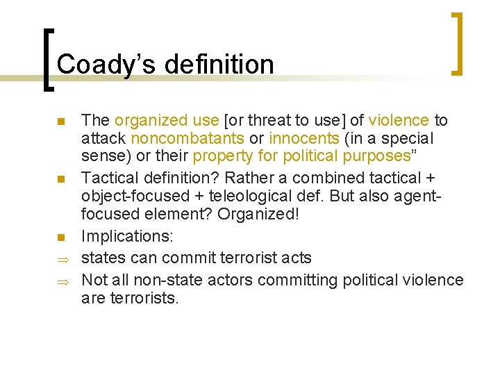 Coady’s definition n Þ Þ The organized use [or threat to use] of violence