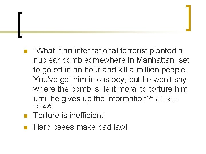 n ”What if an international terrorist planted a nuclear bomb somewhere in Manhattan, set