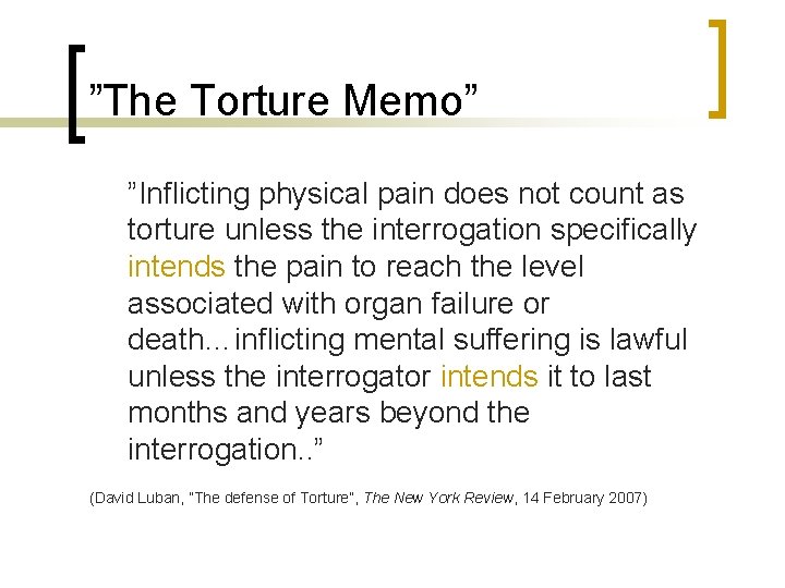 ”The Torture Memo” ”Inflicting physical pain does not count as torture unless the interrogation