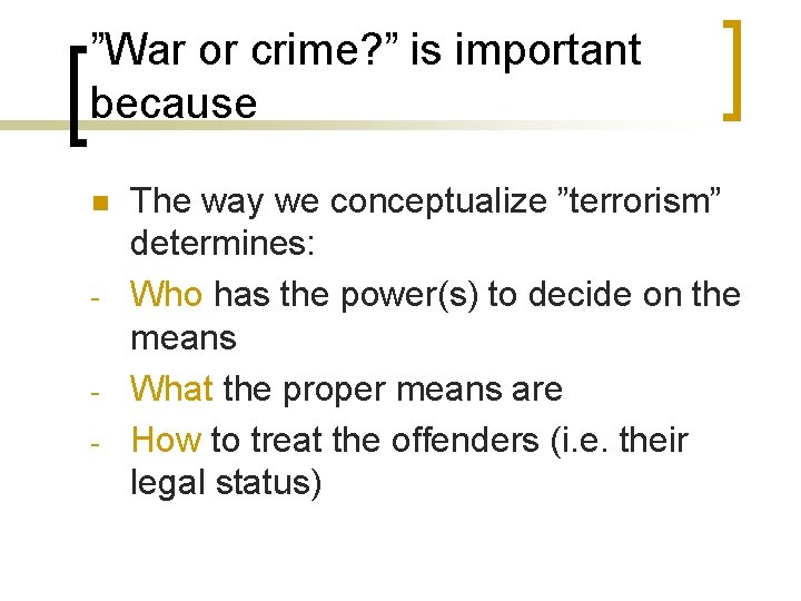 ”War or crime? ” is important because n - - The way we conceptualize