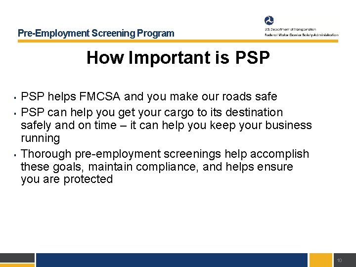 Pre-Employment Screening Program How Important is PSP § § § PSP helps FMCSA and