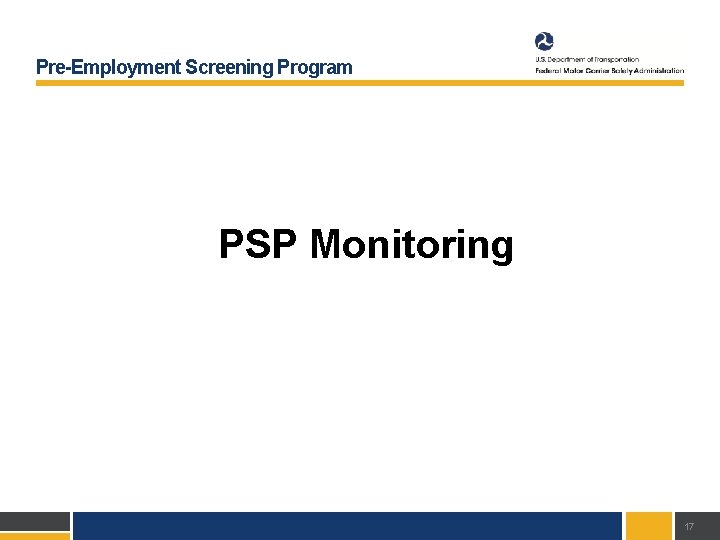Pre-Employment Screening Program PSP Monitoring 17 