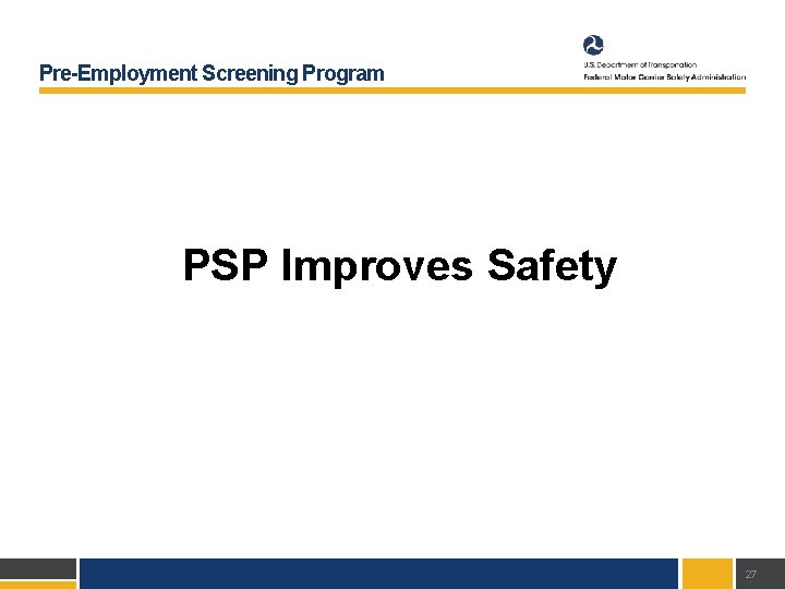 Pre-Employment Screening Program PSP Improves Safety 27 