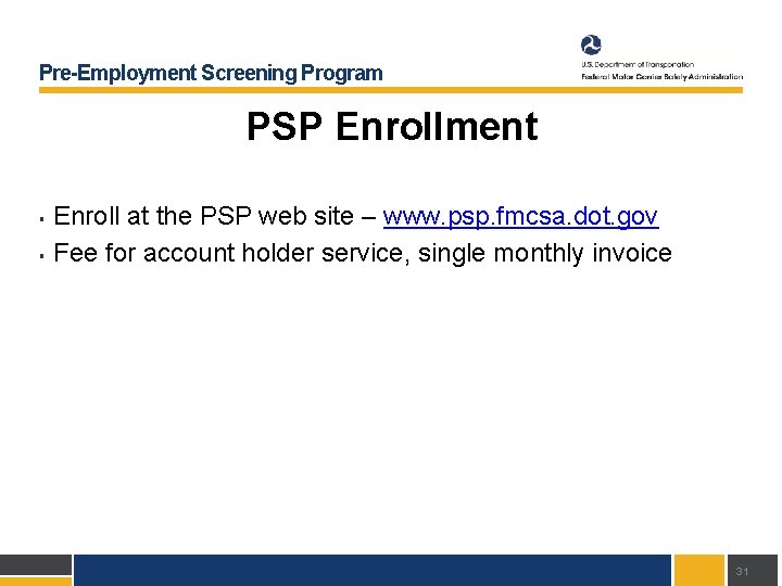 Pre-Employment Screening Program PSP Enrollment § § Enroll at the PSP web site –