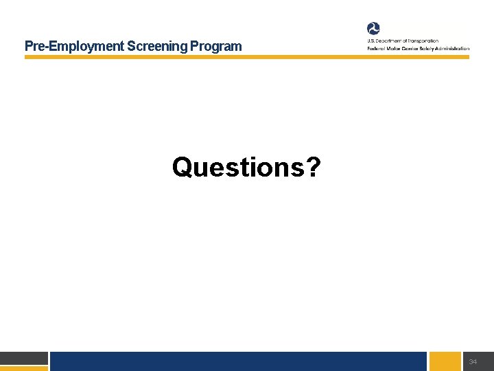 Pre-Employment Screening Program Questions? 34 