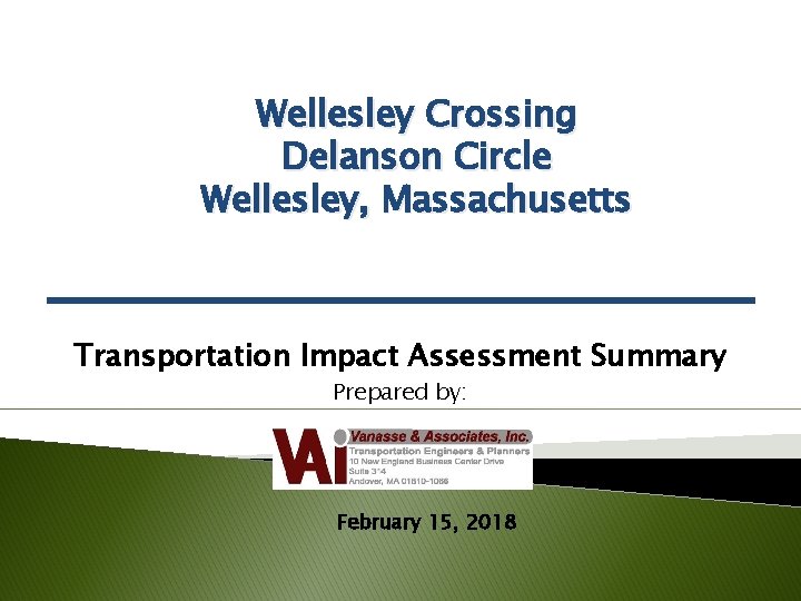 Wellesley Crossing Delanson Circle Wellesley, Massachusetts Transportation Impact Assessment Summary Prepared by: February 15,