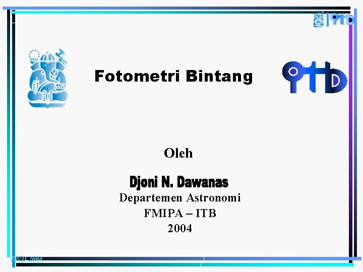 Fotometri Bintang Oleh Departemen Astronomi FMIPA – ITB 2004 DND-2004 