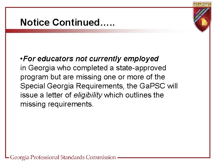 Notice Continued…. . • For educators not currently employed in Georgia who completed a