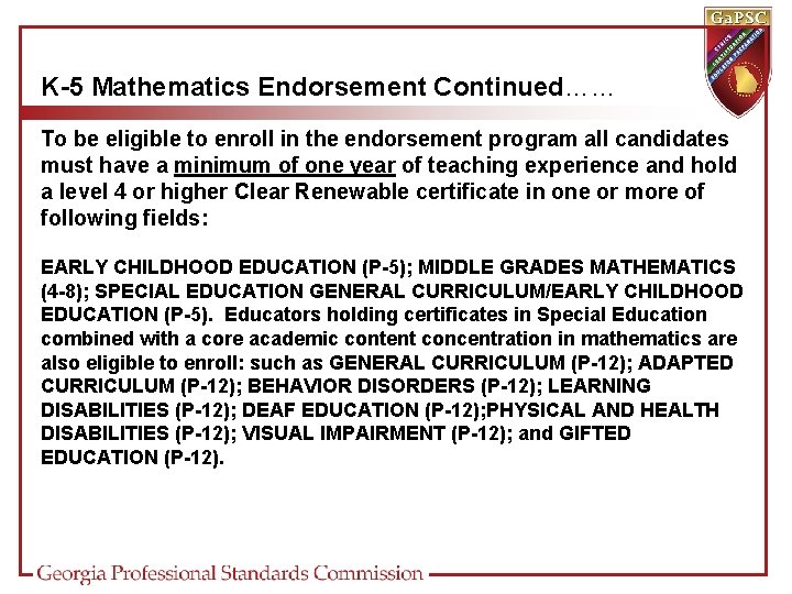 K-5 Mathematics Endorsement Continued…… To be eligible to enroll in the endorsement program all