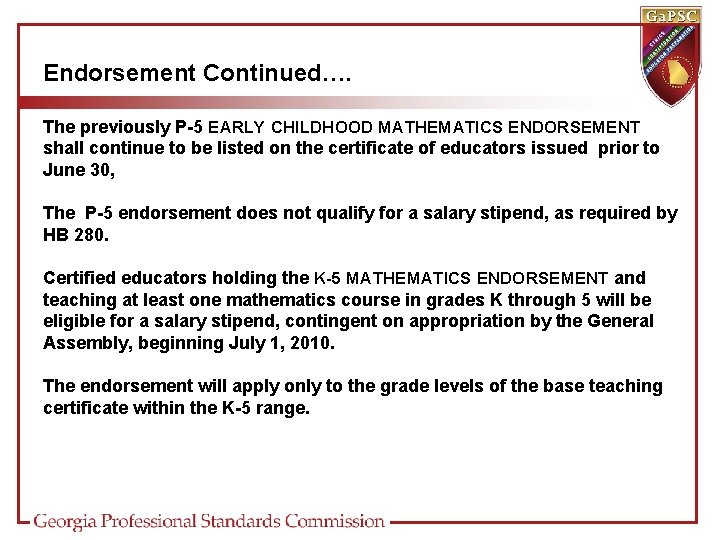 Endorsement Continued…. The previously P-5 EARLY CHILDHOOD MATHEMATICS ENDORSEMENT shall continue to be listed