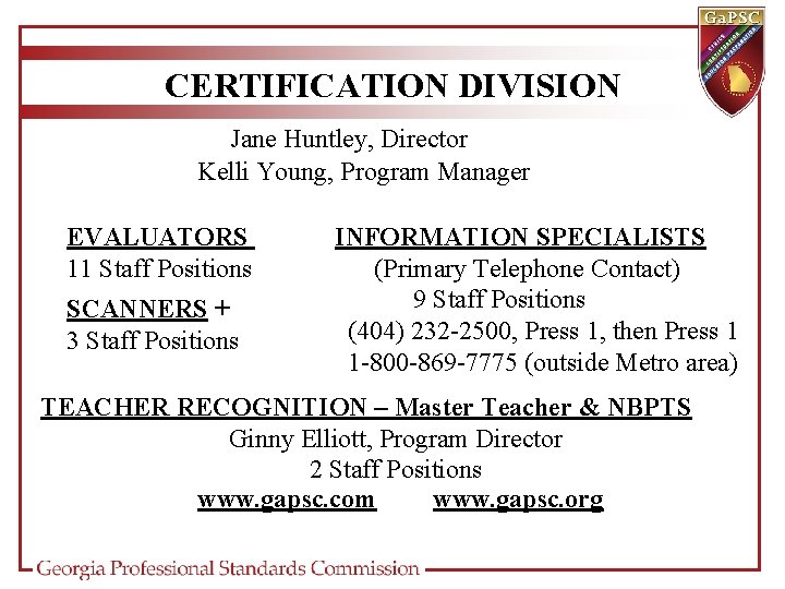 CERTIFICATION DIVISION Jane Huntley, Director Kelli Young, Program Manager EVALUATORS 11 Staff Positions SCANNERS