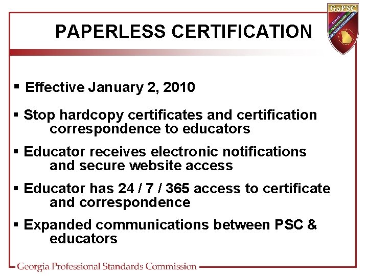 PAPERLESS CERTIFICATION § Effective January 2, 2010 § Stop hardcopy certificates and certification correspondence