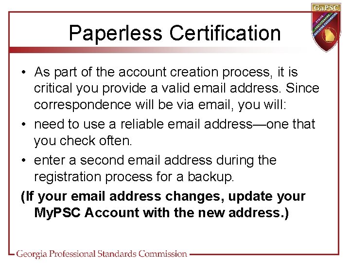 Paperless Certification • As part of the account creation process, it is critical you